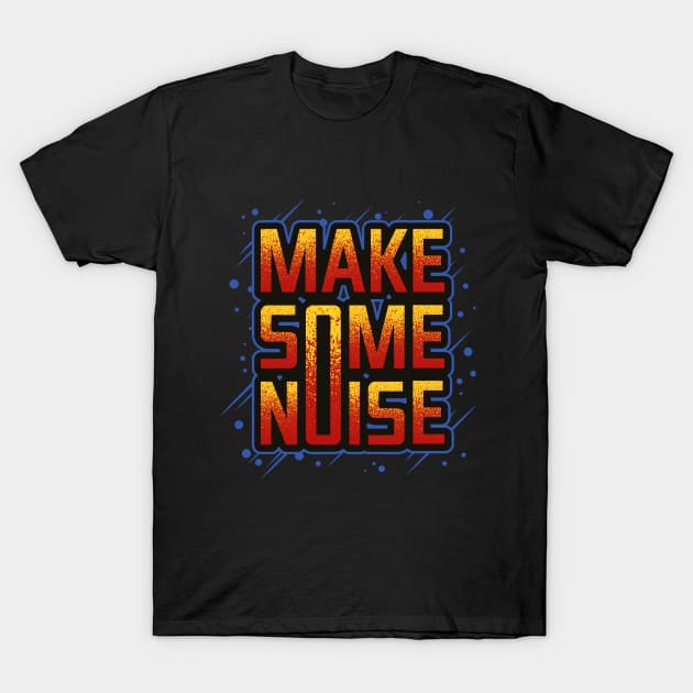 Make Some Noise T-Shirt by Nisse The Drummer